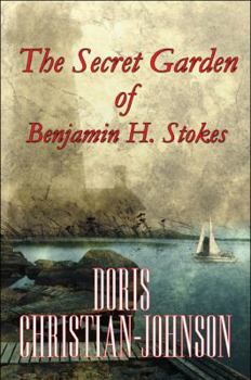 The Secret Garden of Benjamin H. Stokes