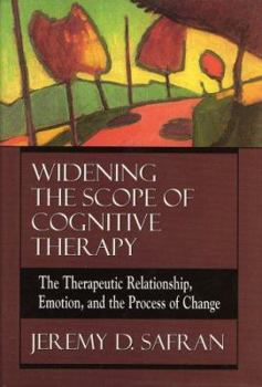 Hardcover Widening the Scope of Cognitive Therapy: The Therapeutic Relationship, Emotion, and the Process of Change Book