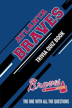 Paperback Atlanta Braves Trivia Quiz Book: The One With All The Questions Book