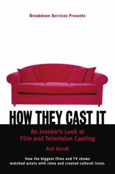 Paperback How They Cast It: An Insider's Look at Film and Television Casting Book