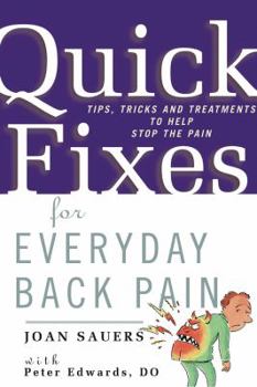 Paperback Quick Fixes for Everyday Back Pain: Tips, Tricks and Treatments to Help Stop the Pain Book