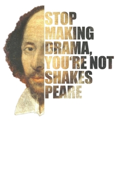 Stop Making Drama: Notizbuch DIN A5 Blanko 120 Seiten Hamlet Roman Literatur Zitate Sprüche Mittelalter Lehrer Bücher Geschenkidee & Weihnachten Reise ... Planer Tagebuch Notizheft Notizblock