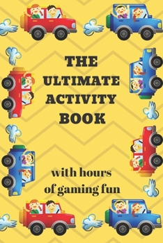 The Ultimate Activity Book: 100 Pages of Gaming Fun! Eight different games (including 3D Tic Tac Toe), hours of Light Easy Fun Game play with Family ... road trips, Travel, Vacation, Holiday.
