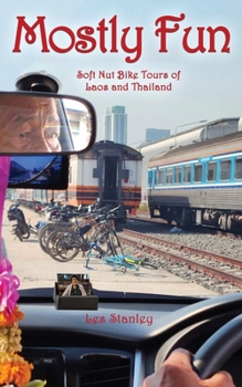 Paperback Mostly Fun: Soft Nut Bike Tours of Laos and Thailand Book