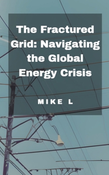 Paperback The Fractured Grid: Navigating the Global Energy Crisis Book
