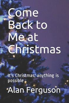 Paperback Come Back to Me at Christmas: It's Christmas; anything is possible Book