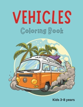 Paperback Vehicles Coloring Book: Let's Color! For Little Explorers, Ages 3-8: Steering little hands towards big creative journeys. Unleash the inner ar Book