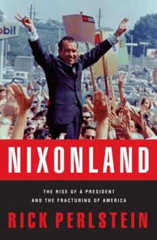 Hardcover Nixonland: The Rise of a President and the Fracturing of America Book