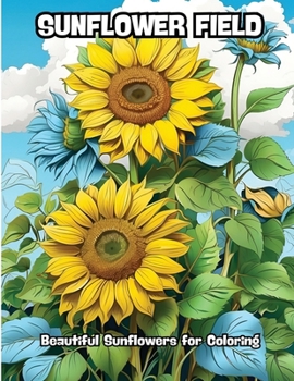 Paperback Sunflower Field: Beautiful Sunflowers for Coloring Book