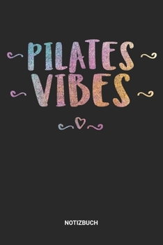 Notizbuch: A5 Notizheft mit punktierten Linien f�r K�rpertraining Freunde. Ideales Pilates-Methode Journal oder Notizbuch. Perfektes Tagebuch oder Taschenbuch als Geschenk f�r Pilatestrainer, Fitness,