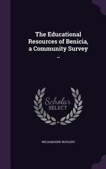 Hardcover The Educational Resources of Benicia, a Community Survey .. Book