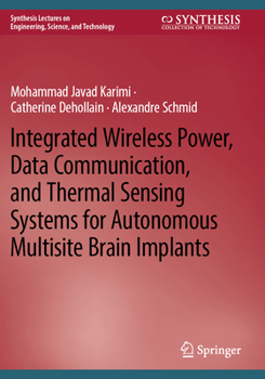 Paperback Integrated Wireless Power, Data Communication, and Thermal Sensing Systems for Autonomous Multisite Brain Implants Book