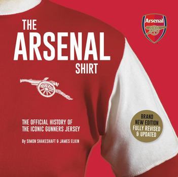 Hardcover The Arsenal Shirt: Iconic Match Worn Shirts from the History of the Gunners Book