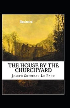 The House by the Church-Yard Illustrated