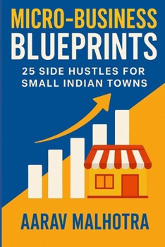 Paperback Micro-Business Blueprints: 25 Side Hustles for Small Indian Towns Book