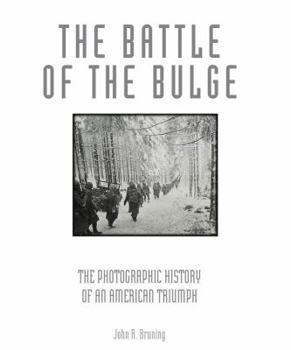 Battle of the Bulge: The Photographic History of an American Triumph