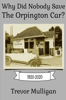 Paperback Why Did Nobody Save The Orpington Car? Book