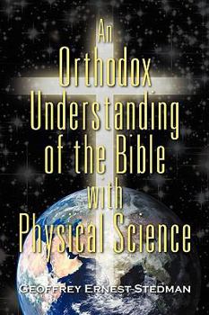Paperback An Orthodox Understanding of the Bible With Physical Science Book