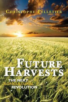 Paperback Future Harvests: The next agricultural revolution Book