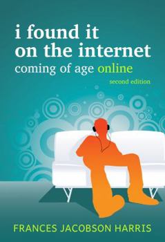 Paperback I Found It on the Internet: Coming of Age Online Book