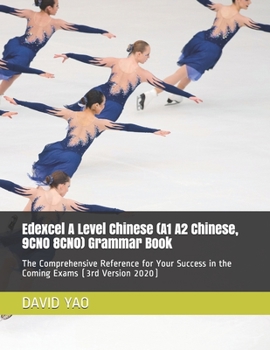 Paperback Edexcel A Level Chinese (A1 A2 Chinese, 9CN0 8CN0) Grammar Book: The Comprehensive Reference for Your Success in the Coming Exams (3rd Version 2020) Book