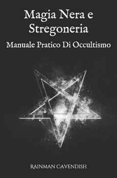 Paperback Magia Nera e Stregoneria: Manuale Pratico Di Occultismo [Italian] Book