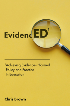 Hardcover Achieving Evidence-Informed Policy and Practice in Education: Evidenced Book