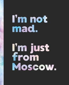 I'm not mad. I'm just from Moscow.: An Elegant Watercolor Themed Composition Book for a Loud and Proud Native Moscow Idaho ID Resident and Sports Fan