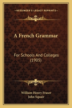 Paperback A French Grammar: For Schools And Colleges (1905) Book