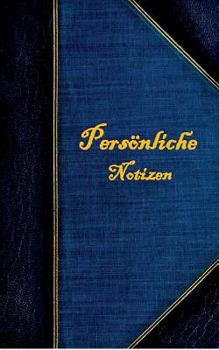 Persönliche Notizen (Notizbuch): Notizbuch, Notebook, Vintage, Old Fashion, Klassiker, Edel, Design, Einschreibbuch, Tagebuch, Diary, Notes, ... Freundesbuch, Buch für Notiz