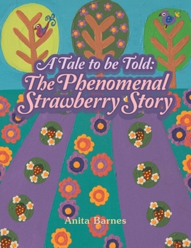 Paperback A Tale to Be Told: the Phenomenal Strawberry Story Book