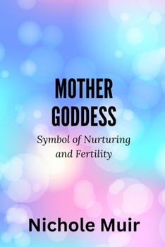 Mother Goddess: Symbol of Nurturing and Fertility