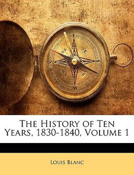 Paperback The History of Ten Years, 1830-1840, Volume 1 Book