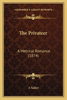 The Privateer: A Metrical Romance