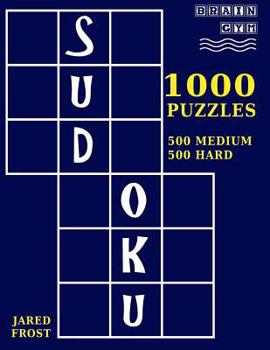 Paperback 1,000 Sudoku Puzzles, 500 Medium and 500 Hard: A Brain Gym Series Sudoku Puzzle Book