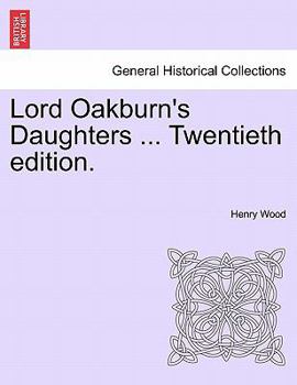 Paperback Lord Oakburn's Daughters ... Twentieth edition. Book