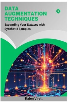 Paperback Data Augmentation Techniques: Expanding Your Dataset with Synthetic Samples Book