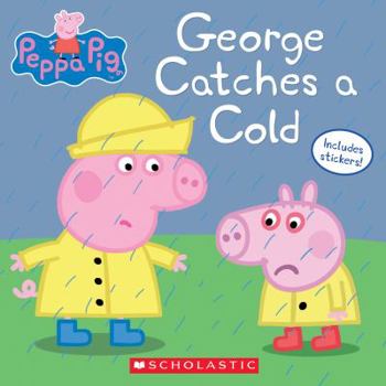 Peppa Pig: George Catches a Cold - Book  of the Peppa Pig