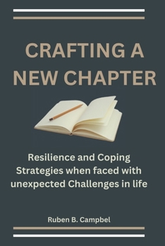 Paperback Crafting a New Chapter: Resilience and Coping Strategies when faced with unexpected Challenges in life Book