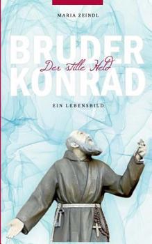 Paperback Bruder Konrad - Der stille Held: Ein Lebensbild [German] Book