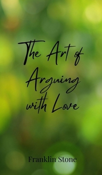 Hardcover The Art of Arguing with Love Book