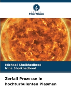 Zerfall Prozesse in hochturbulenten Plasmen (German Edition)
