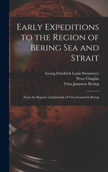 Hardcover Early Expeditions to the Region of Bering Sea and Strait: From the Reports and Journals of Vitus Ivanovich Bering Book
