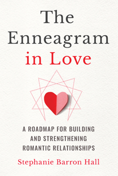 Paperback The Enneagram in Love: A Roadmap for Building and Strengthening Romantic Relationships Book