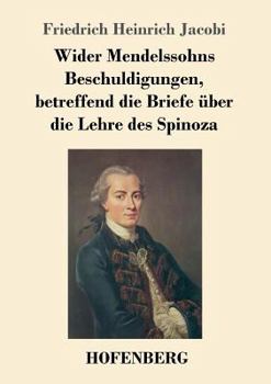 Paperback Wider Mendelssohns Beschuldigungen, betreffend die Briefe über die Lehre des Spinoza [German] Book
