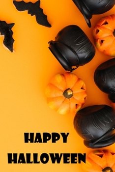 Paperback Happy Halloween: Special Halloween Notebook Journal Diary for everyone - cute pumpkins, black bats, orange - yellow background Book