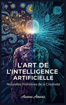 Paperback L'art de l'Intelligence Artificielle: Les Nouvelles Frontières de la Créativité [French] Book