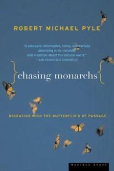 Paperback Chasing Monarchs: Migrating with the Butterflies of Passage Book