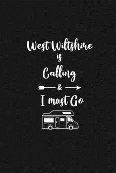 West Wiltshire is Calling and I Must Go: 6''x9'' Lined Writing Notebook Journal, 120 Pages, Best Novelty Birthday Santa Christmas Gift For Friends, ... Cover With White Quote and White Trip Van.