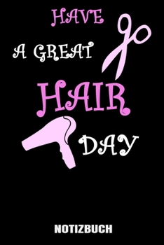 Paperback Have a great Hair day: A5 Notizbuch Dot Grid / Punktraster 120 Seiten f?r Friseure. [German] Book